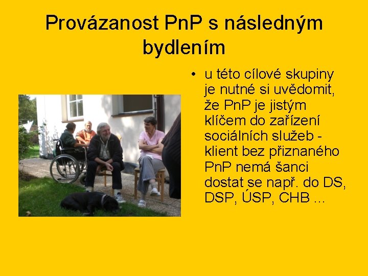 Provázanost Pn. P s následným bydlením • u této cílové skupiny je nutné si