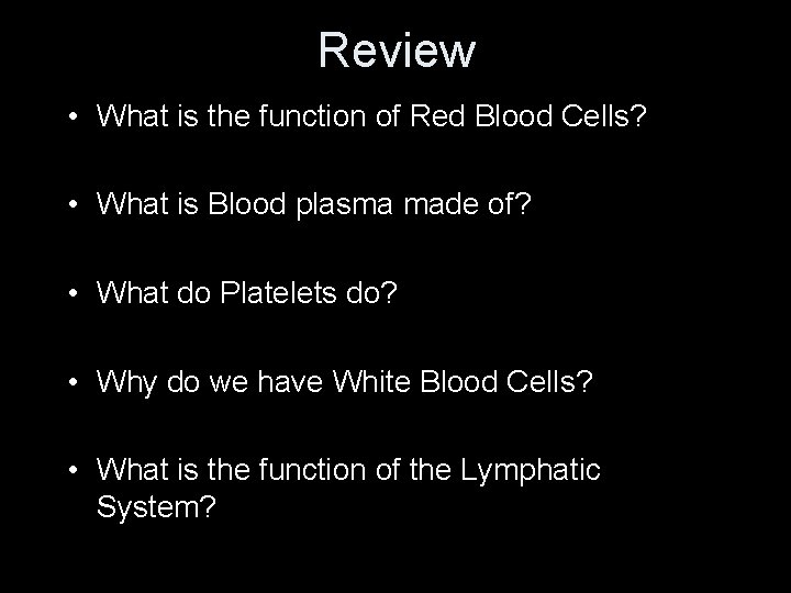 Review • What is the function of Red Blood Cells? • What is Blood