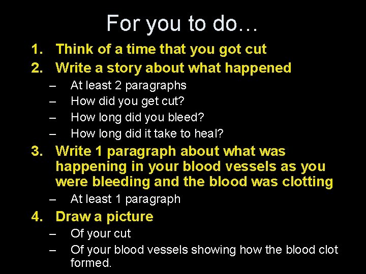 For you to do… 1. Think of a time that you got cut 2.