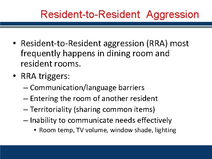 Resident-to-Resident Aggression • Resident-to-Resident aggression (RRA) most frequently happens in dining room and resident Resident-to-Resident Aggression • Resident-to-Resident aggression (RRA) most frequently happens in dining room and resident