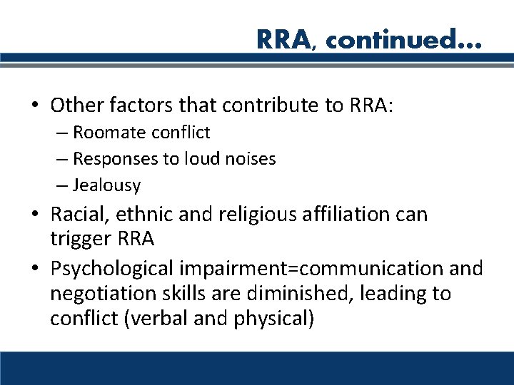 RRA, continued… • Other factors that contribute to RRA: – Roomate conflict – Responses RRA, continued… • Other factors that contribute to RRA: – Roomate conflict – Responses