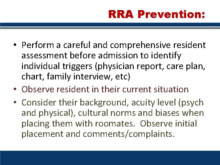 RRA Prevention: • Perform a careful and comprehensive resident assessment before admission to identify RRA Prevention: • Perform a careful and comprehensive resident assessment before admission to identify