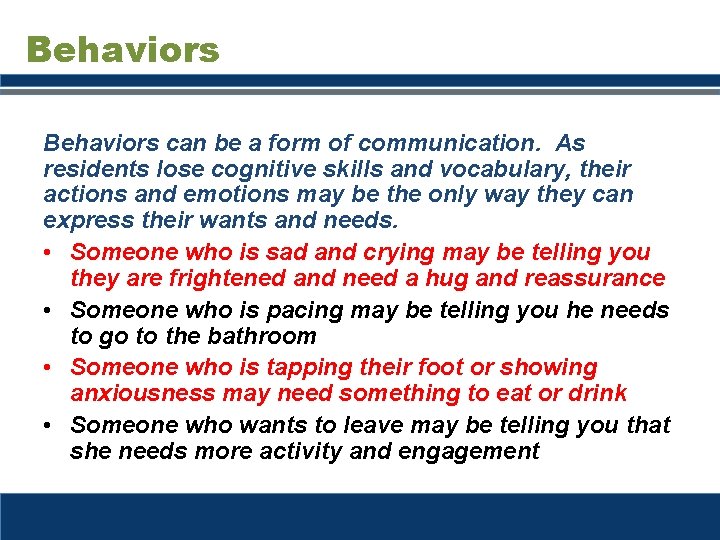 Behaviors can be a form of communication. As residents lose cognitive skills and vocabulary, Behaviors can be a form of communication. As residents lose cognitive skills and vocabulary,