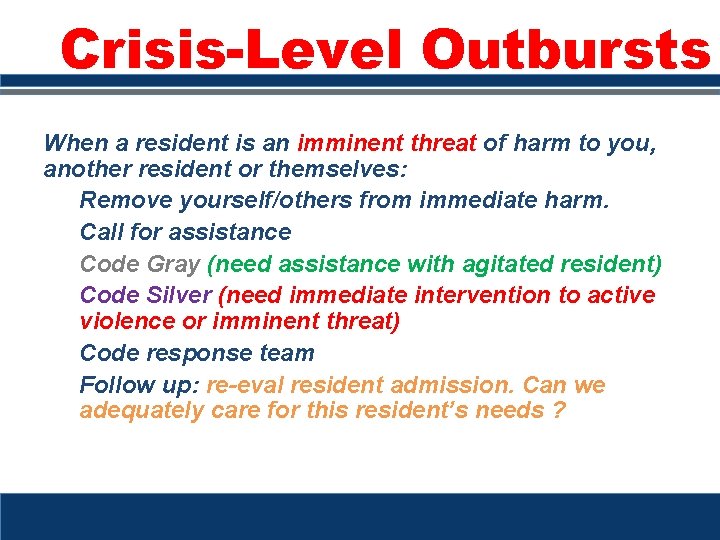 Crisis-Level Outbursts When a resident is an imminent threat of harm to you, another Crisis-Level Outbursts When a resident is an imminent threat of harm to you, another