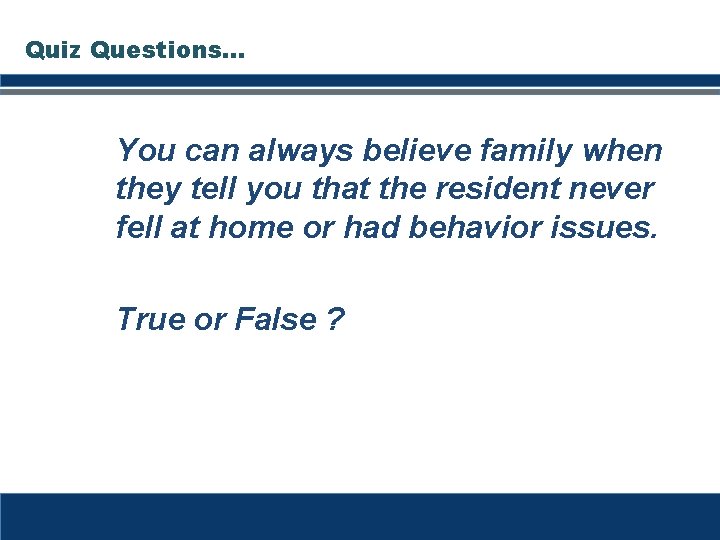 Quiz Questions… You can always believe family when they tell you that the resident Quiz Questions… You can always believe family when they tell you that the resident