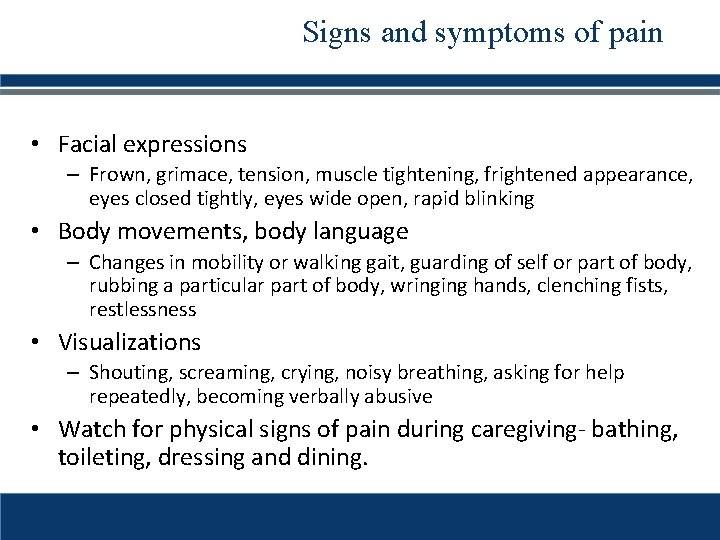 Signs and symptoms of pain • Facial expressions – Frown, grimace, tension, muscle tightening, Signs and symptoms of pain • Facial expressions – Frown, grimace, tension, muscle tightening,