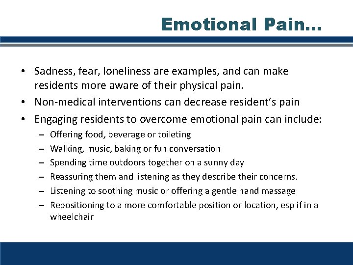 Emotional Pain… • Sadness, fear, loneliness are examples, and can make residents more aware Emotional Pain… • Sadness, fear, loneliness are examples, and can make residents more aware