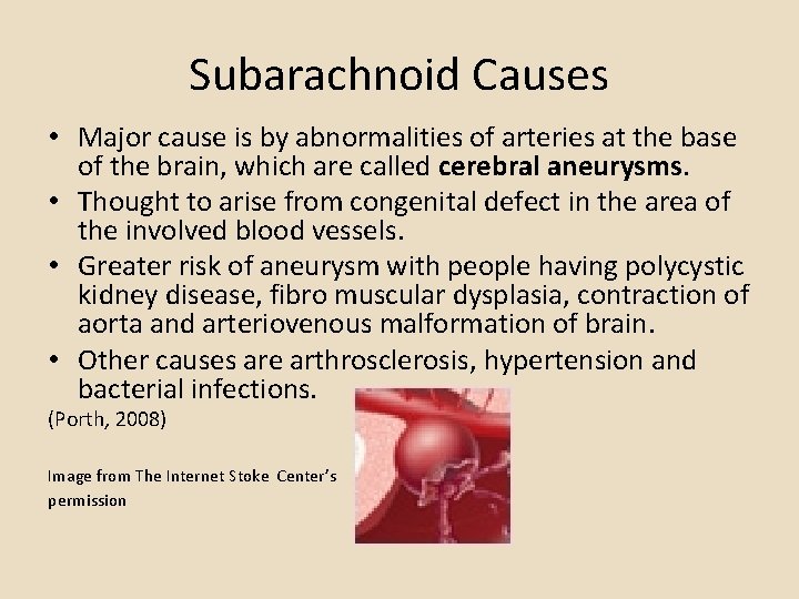Subarachnoid Causes • Major cause is by abnormalities of arteries at the base of