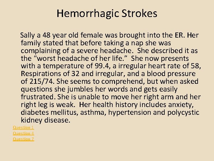 Hemorrhagic Strokes Sally a 48 year old female was brought into the ER. Her