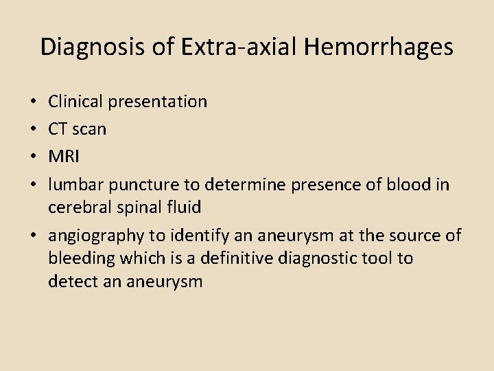 Diagnosis of Extra-axial Hemorrhages Clinical presentation CT scan MRI lumbar puncture to determine presence