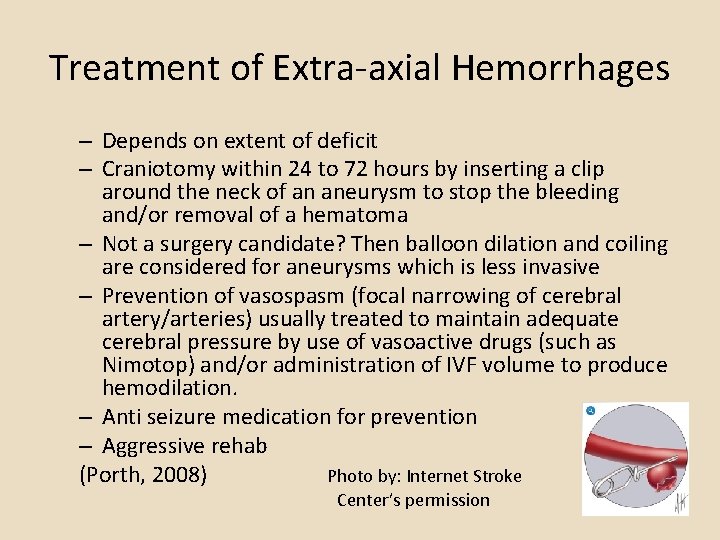 Treatment of Extra-axial Hemorrhages – Depends on extent of deficit – Craniotomy within 24