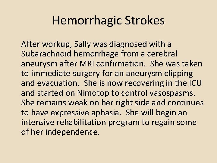Hemorrhagic Strokes After workup, Sally was diagnosed with a Subarachnoid hemorrhage from a cerebral