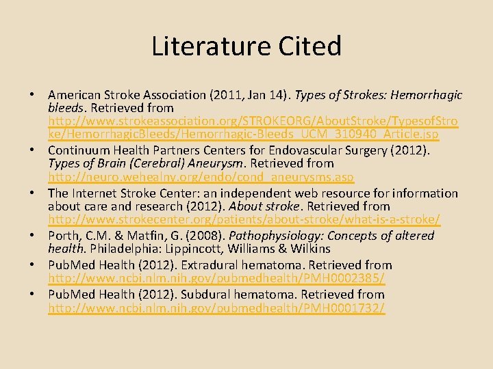 Literature Cited • American Stroke Association (2011, Jan 14). Types of Strokes: Hemorrhagic bleeds.
