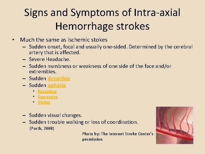 Signs and Symptoms of Intra-axial Hemorrhage strokes • Much the same as ischemic stokes
