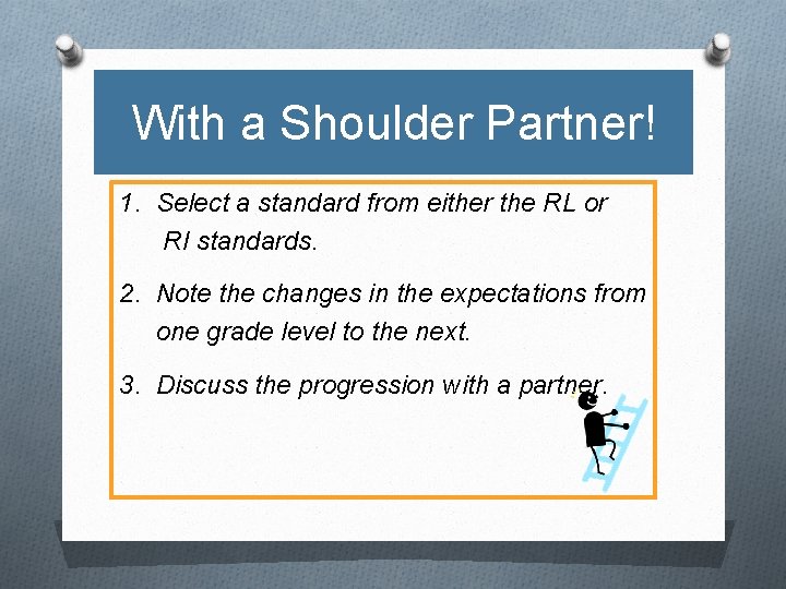 With a Shoulder Partner! 1. Select a standard from either the RL or RI
