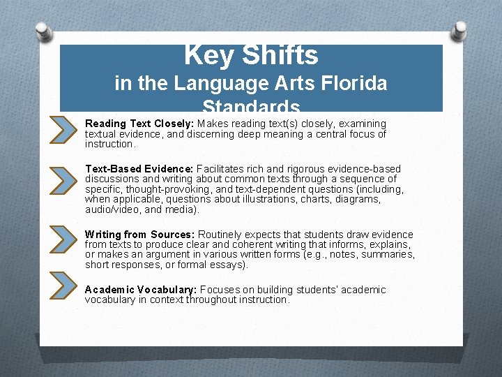 Key Shifts in the Language Arts Florida Standards Reading Text Closely: Makes reading text(s)