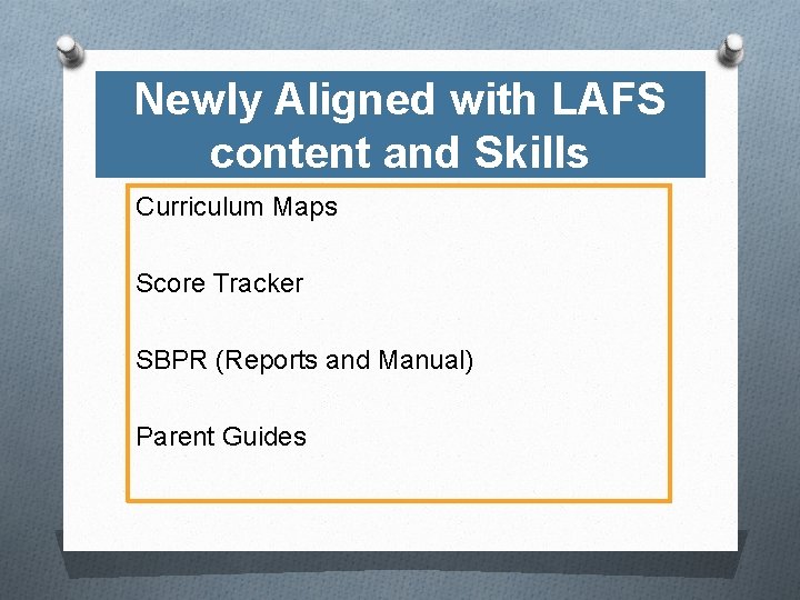 Newly Aligned with LAFS content and Skills Curriculum Maps Score Tracker SBPR (Reports and