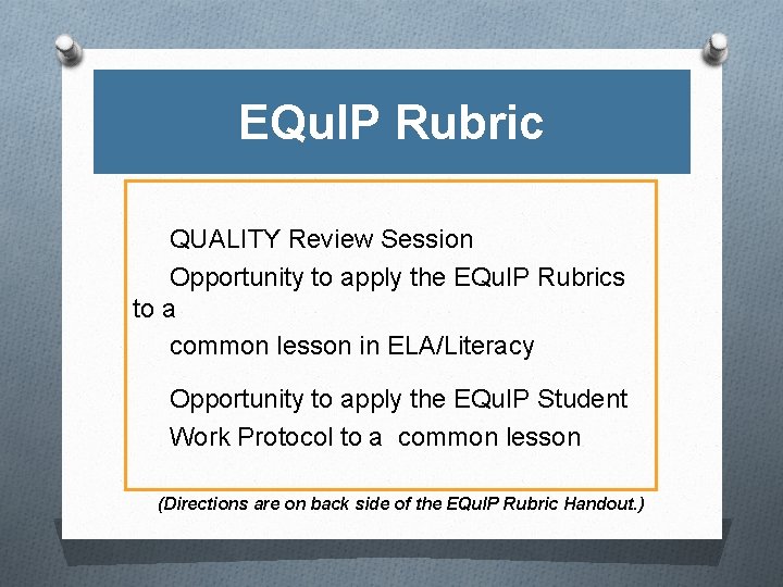 EQu. IP Rubric QUALITY Review Session Opportunity to apply the EQu. IP Rubrics to