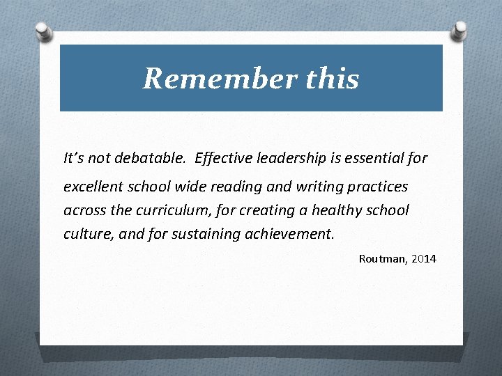 Remember this It’s not debatable. Effective leadership is essential for excellent school wide reading