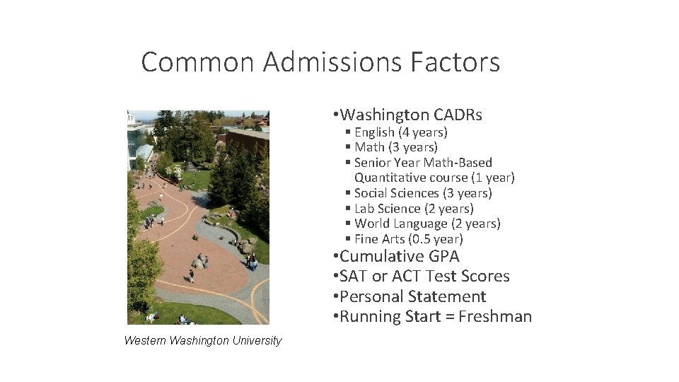 Common Admissions Factors • Washington CADRs § English (4 years) § Math (3 years)