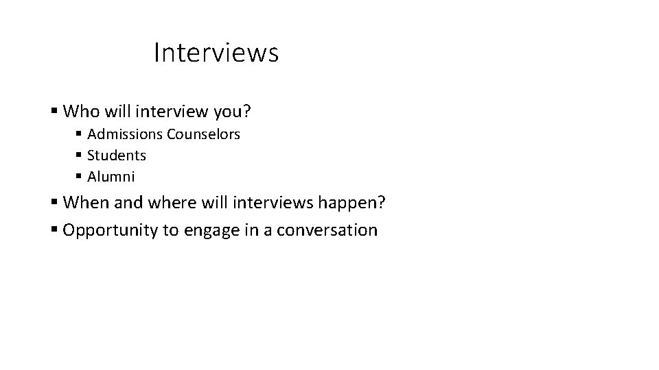 Interviews § Who will interview you? § Admissions Counselors § Students § Alumni §