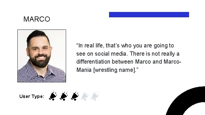 MARCO “In real life, that’s who you are going to see on social media.