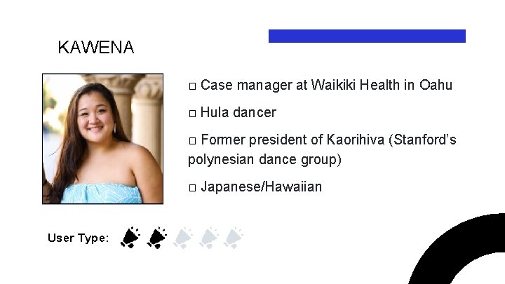 KAWENA � Case manager at Waikiki Health in Oahu � Hula dancer Former president