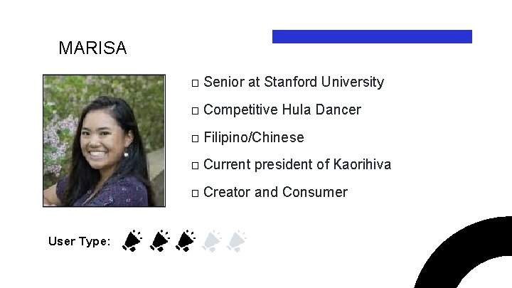 MARISA User Type: � Senior at Stanford University � Competitive Hula Dancer � Filipino/Chinese
