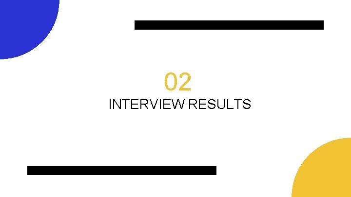 02 INTERVIEW RESULTS 