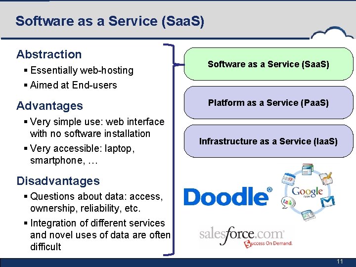 Software as a Service (Saa. S) Abstraction § Essentially web-hosting § Aimed at End-users