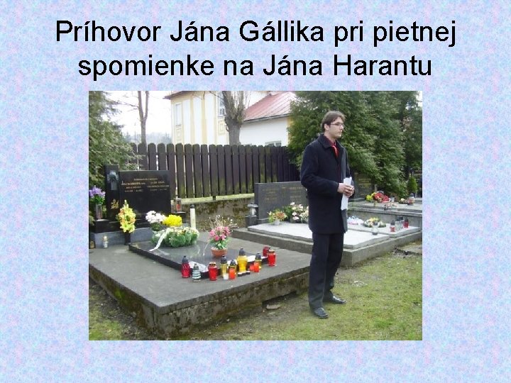 Príhovor Jána Gállika pri pietnej spomienke na Jána Harantu 
