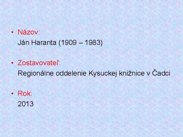  • Názov: Ján Haranta (1909 – 1983) • Zostavovateľ: Regionálne oddelenie Kysuckej knižnice