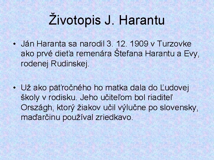 Životopis J. Harantu • Ján Haranta sa narodil 3. 12. 1909 v Turzovke ako