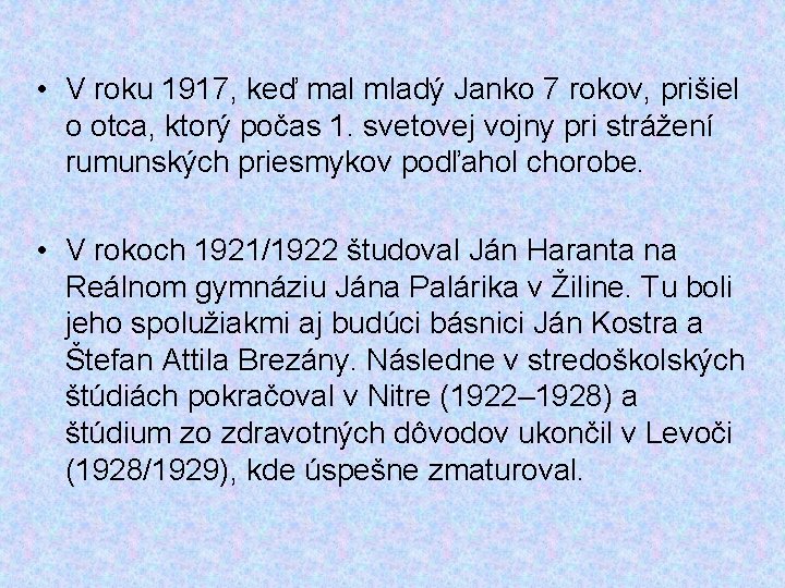  • V roku 1917, keď mal mladý Janko 7 rokov, prišiel o otca,