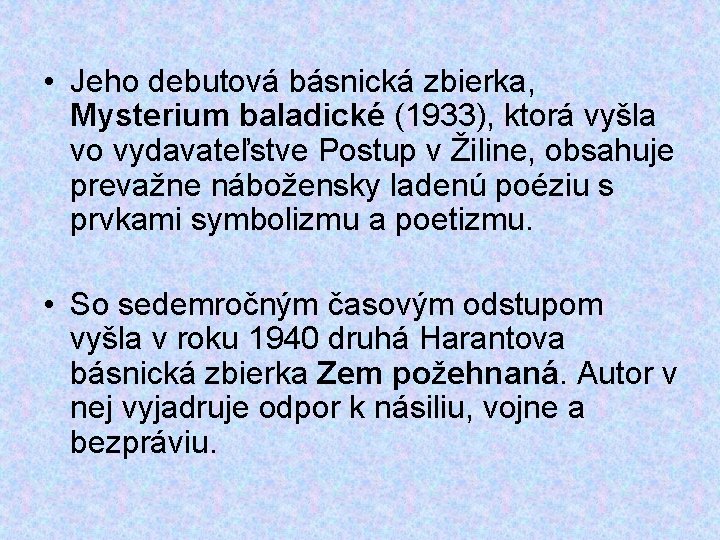  • Jeho debutová básnická zbierka, Mysterium baladické (1933), ktorá vyšla vo vydavateľstve Postup