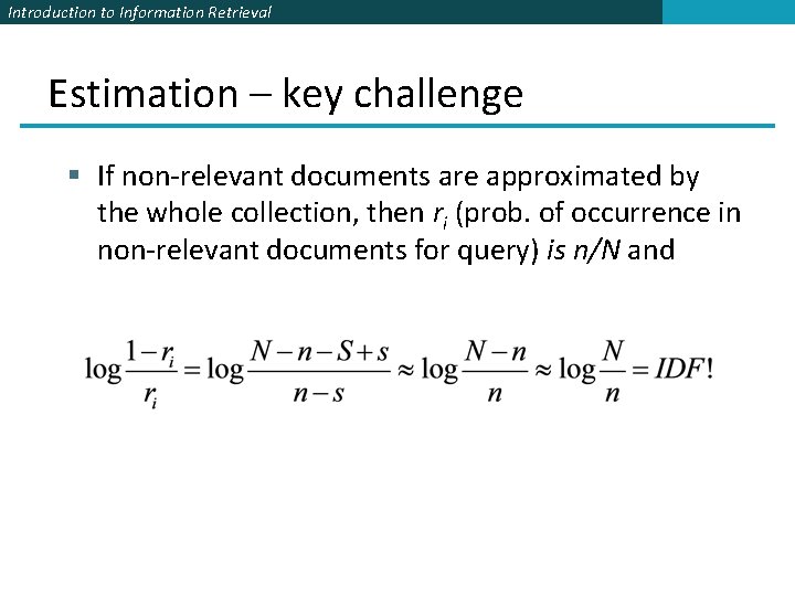 Introduction to Information Retrieval Estimation – key challenge § If non-relevant documents are approximated
