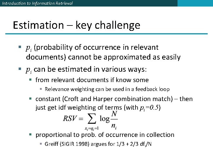 Introduction to Information Retrieval Estimation – key challenge § pi (probability of occurrence in