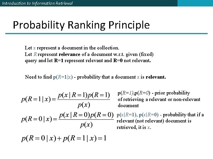 Introduction to Information Retrieval Probability Ranking Principle Let x represent a document in the