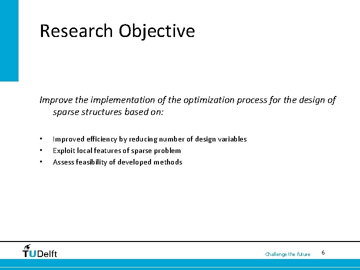 Research Objective Improve the implementation of the optimization process for the design of sparse