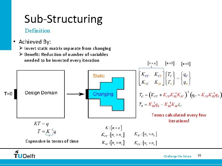 Sub-Structuring Definition • Achieved By: Ø Invert static matrix separate from changing Ø Benefit: