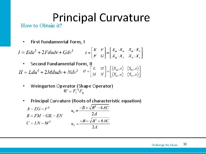 Principal Curvature How to Obtain it? • First Fundamental Form, I • Second Fundamental