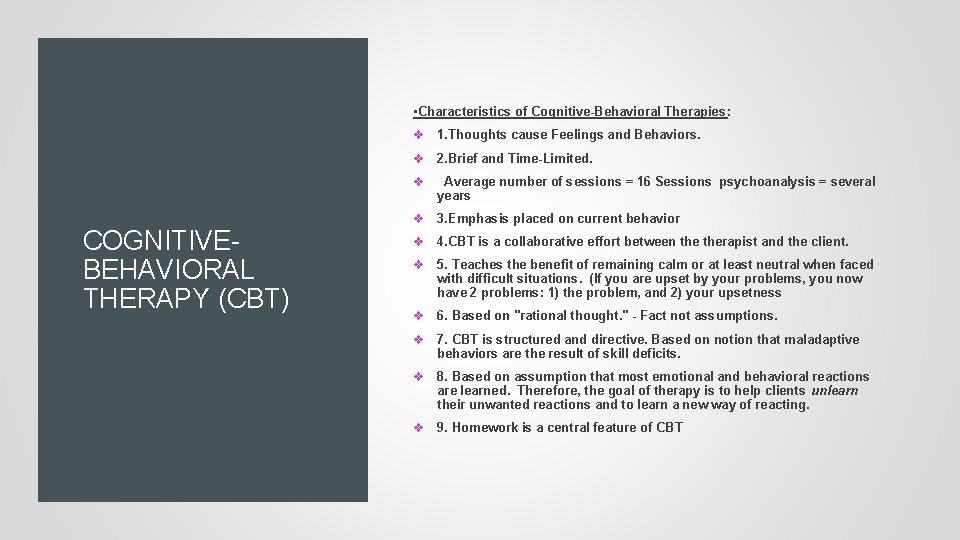  • Characteristics of Cognitive-Behavioral Therapies: COGNITIVEBEHAVIORAL THERAPY (CBT) v 1. Thoughts cause Feelings