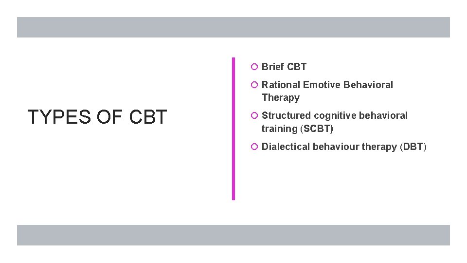  Brief CBT Rational Emotive Behavioral Therapy TYPES OF CBT Structured cognitive behavioral training