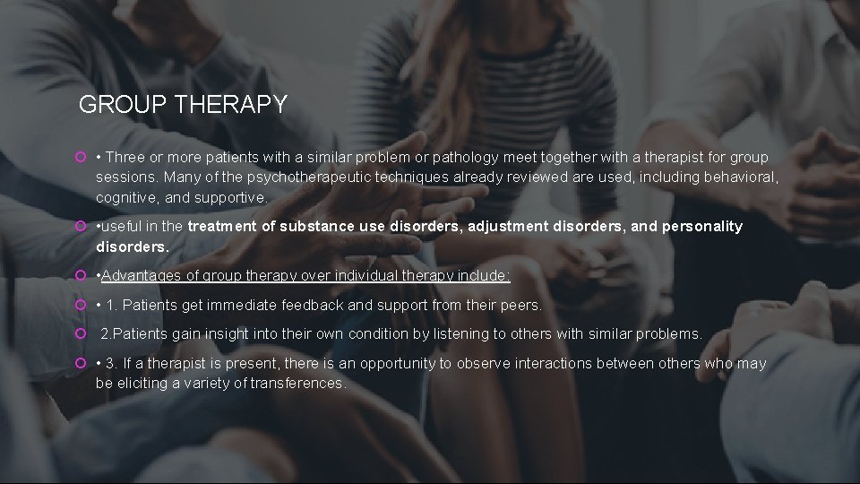 GROUP THERAPY • Three or more patients with a similar problem or pathology meet