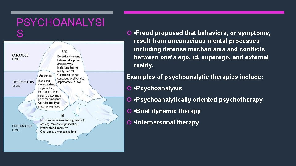 PSYCHOANALYSI S • Freud proposed that behaviors, or symptoms, result from unconscious mental processes