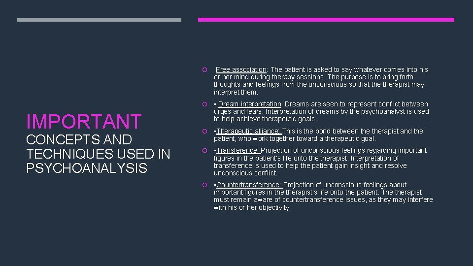  IMPORTANT CONCEPTS AND TECHNIQUES USED IN PSYCHOANALYSIS Free association: The patient is asked