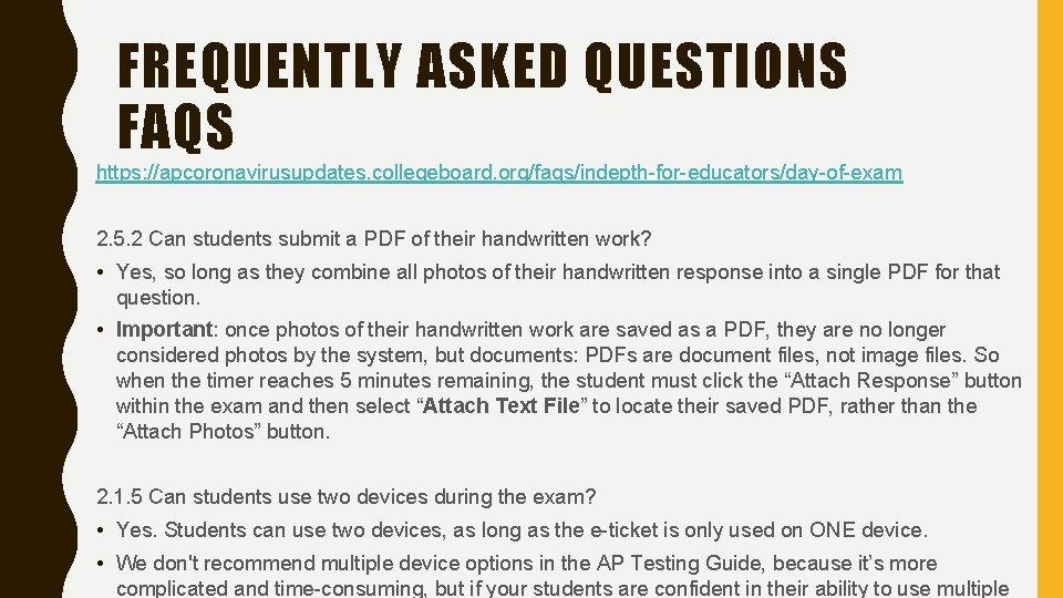 FREQUENTLY ASKED QUESTIONS FAQS https: //apcoronavirusupdates. collegeboard. org/faqs/indepth-for-educators/day-of-exam 2. 5. 2 Can students submit