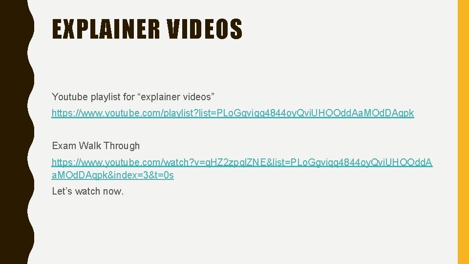 EXPLAINER VIDEOS Youtube playlist for “explainer videos” https: //www. youtube. com/playlist? list=PLo. Ggviqq 4844