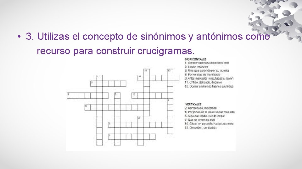  • 3. Utilizas el concepto de sinónimos y antónimos como recurso para construir
