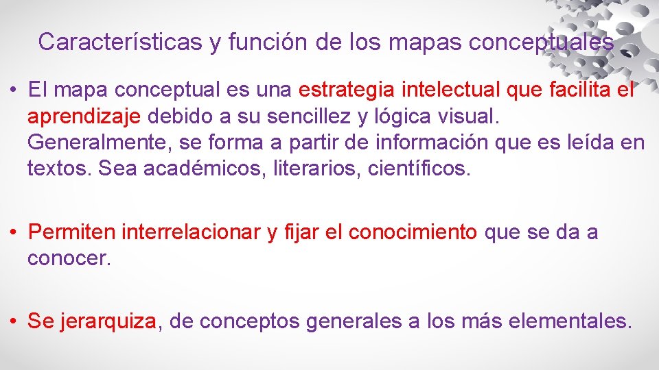 Características y función de los mapas conceptuales • El mapa conceptual es una estrategia
